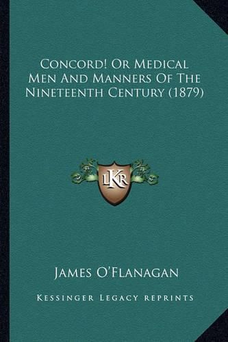 Cover image for Concord! or Medical Men and Manners of the Nineteenth Century (1879)