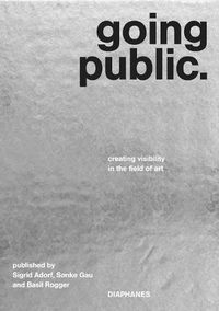 Cover image for Going Public - Creating Visibility in the Field of Art