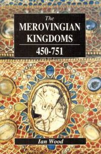 Cover image for The Merovingian Kingdoms 450 - 751