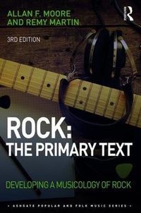 Cover image for Rock: The Primary Text: Developing a Musicology of Rock