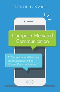 Cover image for Computer-Mediated Communication: A Theoretical and Practical Introduction to Online Human Communication