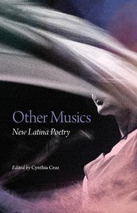 Cover image for Other Musics: New Latina Poetry