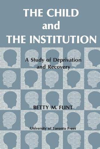 The Child and the Institution: A Study of Deprivation and Recovery