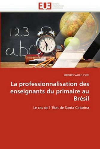 Cover image for La Professionnalisation Des Enseignants Du Primaire Au Bresil