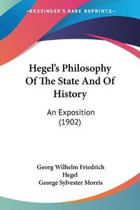 Cover image for Hegel's Philosophy of the State and of History: An Exposition (1902)