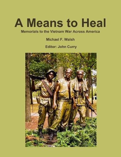 Cover image for A Means to Heal: Memorials to the Vietnam War Across America