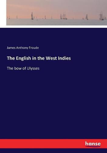 Cover image for The English in the West Indies: The bow of Ulysses