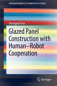 Cover image for Glazed Panel Construction with Human-Robot Cooperation