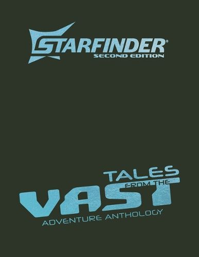 Cover image for Starfinder Tales from the Vast Adventure Anthology