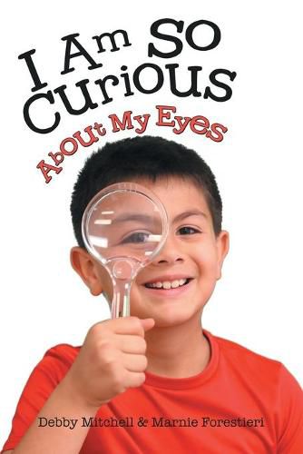 Cover image for I Am So Curious: About My Eyes