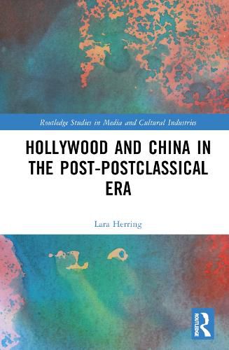 Cover image for Hollywood and China in the Post-postclassical Era