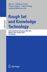 Cover image for Rough Set and Knowledge Technology: 5th International Conference, RSKT 2010, Beijing, China, October 15-17, 2010, Proceedings