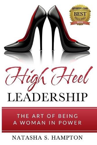 Cover image for High Heel Leadership: The Art of Being A Woman In Power