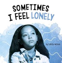 Cover image for Sometimes I Feel Lonely