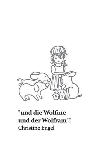 Cover image for und die Wolfine und der Wolfram !: Christine Engel