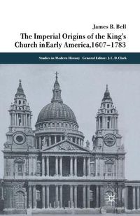 Cover image for The Imperial Origins of the King's Church in Early America 1607-1783