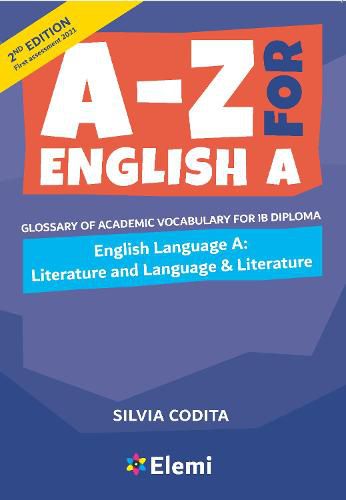 Cover image for A-Z for English A: Literature and Language & Literature 2nd ed: Glossary of academic vocabulary for IB Diploma