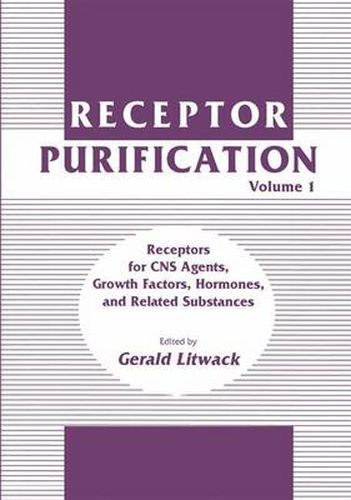 Cover image for Receptor Purification: Volume 1 Receptors for CNS Agents, Growth Factors, Hormones, and Related Substances