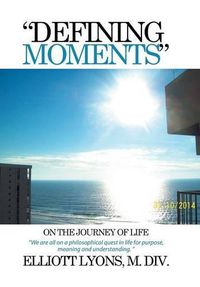 Cover image for Defining Moments on the Journey of Life