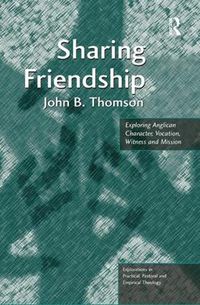 Cover image for Sharing Friendship: Exploring Anglican Character, Vocation, Witness and Mission