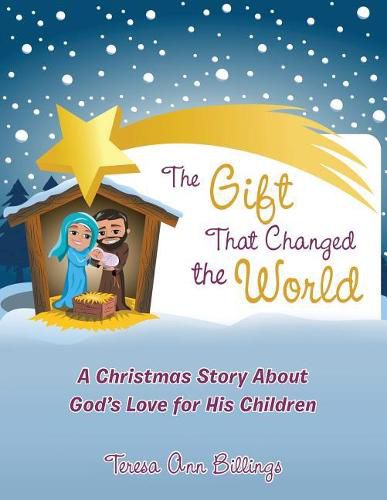 Cover image for The Gift That Changed the World: A Christmas Story About God's Love for His Children