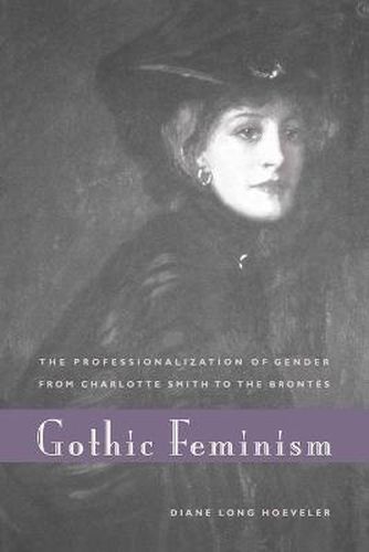 Cover image for Gothic Feminism: The Professionalization of Gender from Charlotte Smith to the Brontes