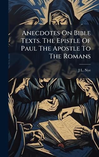 Cover image for Anecdotes On Bible Texts. The Epistle Of Paul The Apostle To The Romans