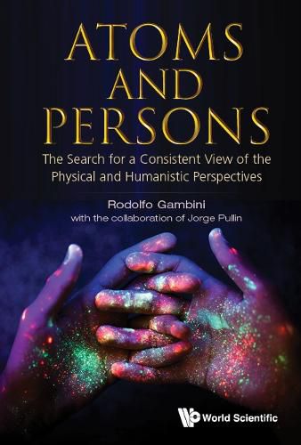 Cover image for Atoms And Persons: The Search For A Consistent View Of The Physical And Humanistic Perspectives