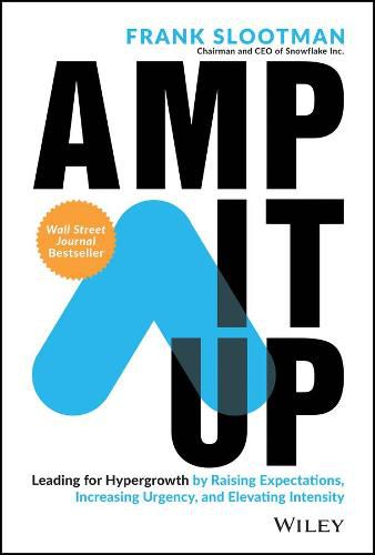 Cover image for Amp It Up: Leading for Hypergrowth by Raising Expectations, Increasing Urgency, and Elevating Intensity