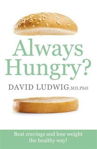 Cover image for Always Hungry?: Beat cravings and lose weight the healthy way!