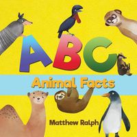 Cover image for ABC Animal Facts: A Fun Bedtime Story for Alphabet Learning and Animal Facts [Illustrated Early Reader for Toddlers, Pre K, Learn to Read, Elementary School Children]