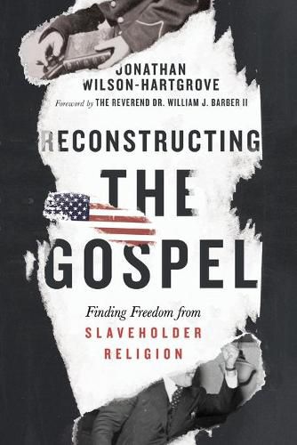 Reconstructing the Gospel - Finding Freedom from Slaveholder Religion