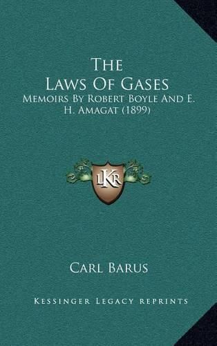 The Laws of Gases: Memoirs by Robert Boyle and E. H. Amagat (1899)