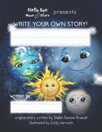 Cover image for Hello Sun Moon and Stars Presents Write Your Own Story!