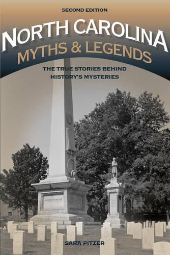 North Carolina Myths and Legends: The True Stories behind History's Mysteries