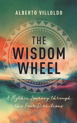 Cover image for The Wisdom Wheel: A Mythic Journey through the Four Directions