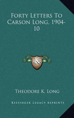 Cover image for Forty Letters to Carson Long, 1904-10