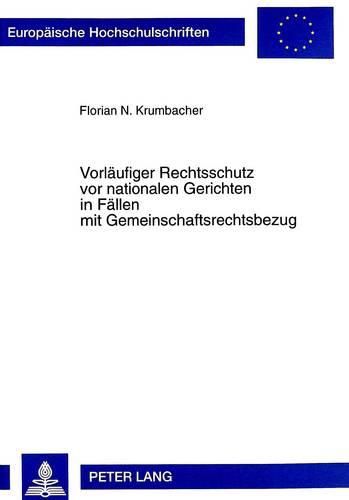 Cover image for Vorlaeufiger Rechtsschutz VOR Nationalen Gerichten in Faellen Mit Gemeinschaftsrechtsbezug: Eine Vergleichende Untersuchung Zu Den Gemeinschaftsrechtlichen Vorgaben Und Den Regelungen Im Deutschen Und Englischen Verwaltungsprozessrecht
