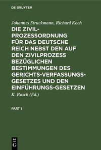 Cover image for Die Zivilprozessordnung Fur Das Deutsche Reich Nebst Den Auf Den Zivilprozess Bezuglichen Bestimmungen Des Gerichtsverfassungsgesetzes Und Den Einfuhrungsgesetzen: In Der Fassung Vom 20. Mai 1898 Und Der Novellen Von 1905 Und 1909. Kommentar