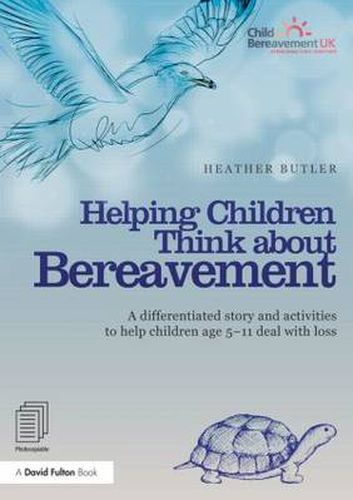 Cover image for Helping Children Think about Bereavement: A differentiated story and activities to help children age 5-11 deal with loss