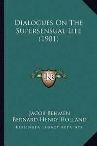 Cover image for Dialogues on the Supersensual Life (1901)