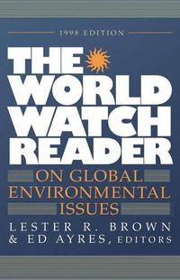 Cover image for The World Watch Reader on Global Environmental Issues