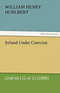 Cover image for Ireland Under Coercion (2nd Ed.) (2 of 2) (1888)