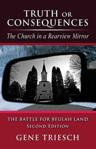 Cover image for Truth or Consequences: The Church in a Rearview Mirror - SECOND EDITION: The Battle For Beulah Land