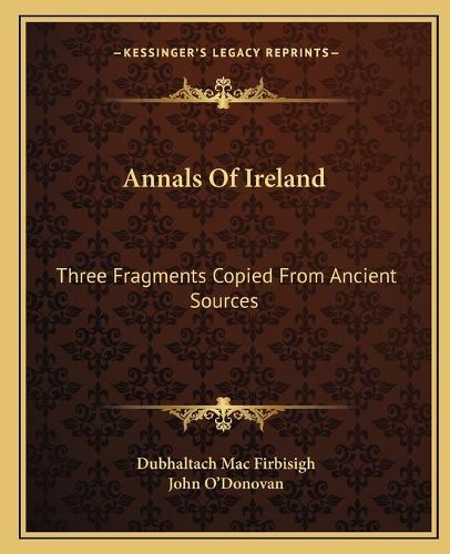 Cover image for Annals of Ireland: Three Fragments Copied from Ancient Sources