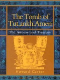 Cover image for The Tomb of Tut.ankh.Amen: Annexe and Treasury