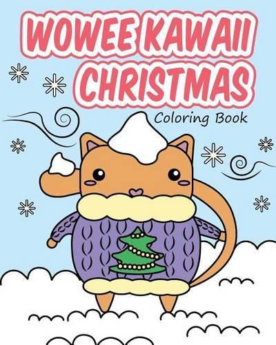 Cover image for Wowee Kawaii Christmas Coloring Book: Super Cute Coloring For Adults, Teens, and Kids