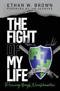 Cover image for The Fight of My Life: Persevering through Neurofibromatosis