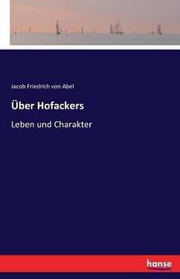 Cover image for UEber Hofackers: Leben und Charakter