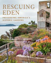 Cover image for Rescuing Eden: Preserving America's Historic Gardens